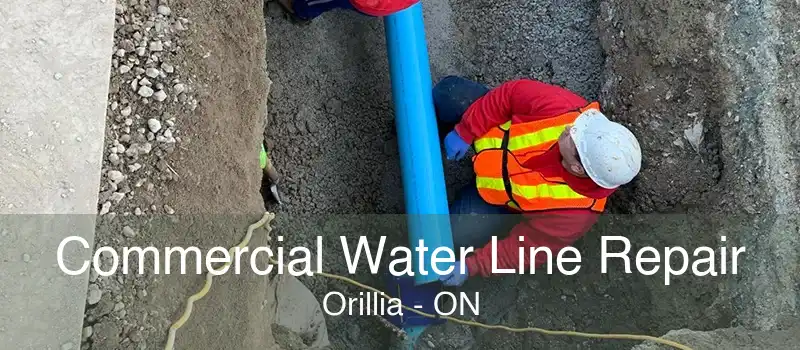 Commercial Water Line Repair Orillia - ON