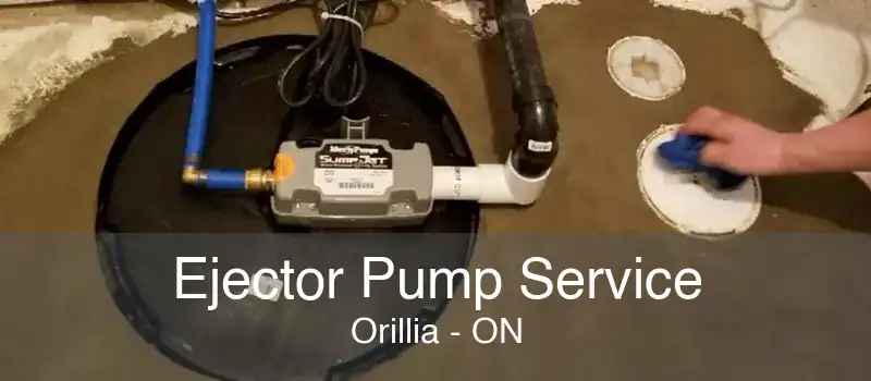 Ejector Pump Service Orillia - ON