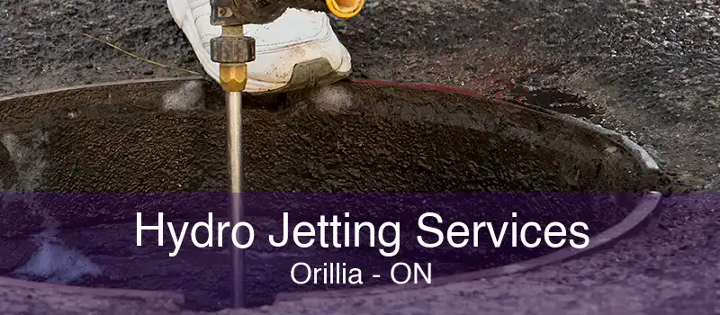 Hydro Jetting Services Orillia - ON