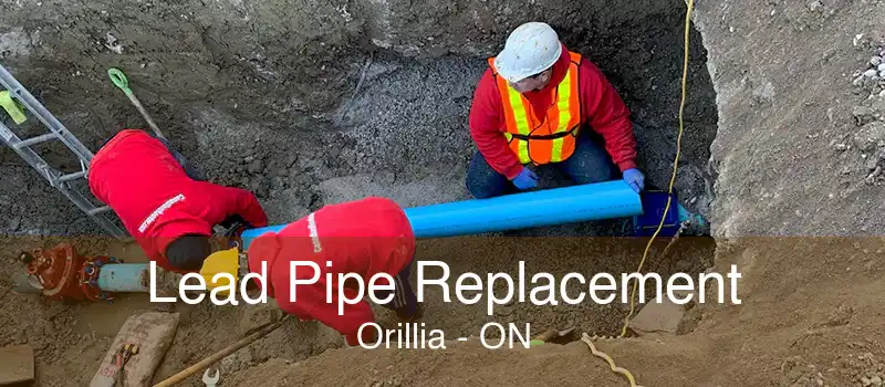 Lead Pipe Replacement Orillia - ON