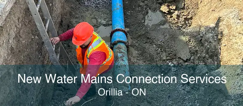 New Water Mains Connection Services Orillia - ON