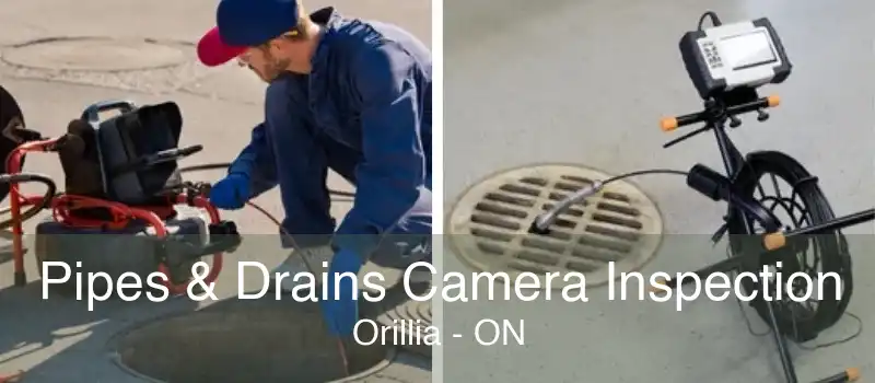 Pipes & Drains Camera Inspection Orillia - ON