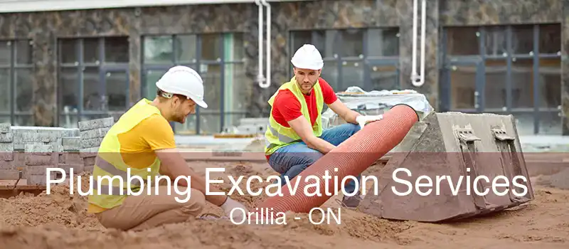 Plumbing Excavation Services Orillia - ON