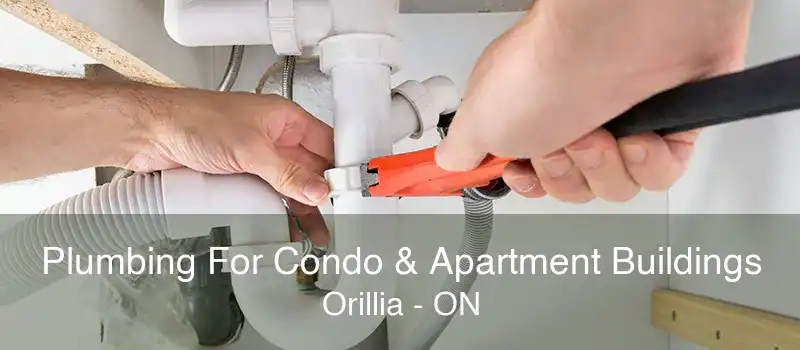 Plumbing For Condo & Apartment Buildings Orillia - ON