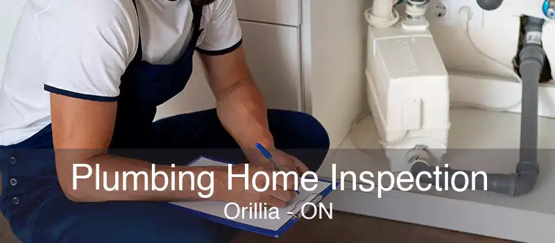 Plumbing Home Inspection Orillia - ON