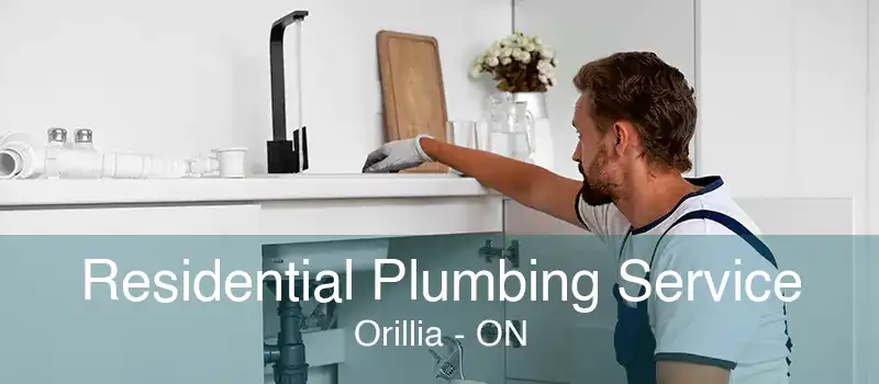 Residential Plumbing Service Orillia - ON