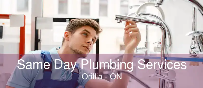 Same Day Plumbing Services Orillia - ON