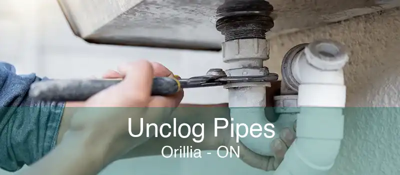 Unclog Pipes Orillia - ON