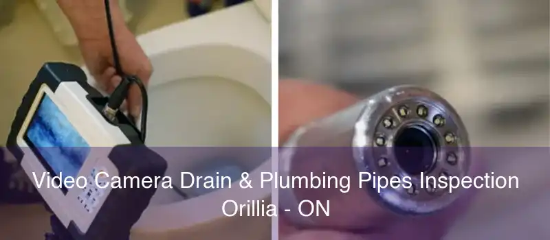 Video Camera Drain & Plumbing Pipes Inspection Orillia - ON