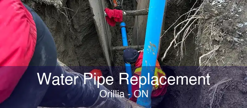 Water Pipe Replacement Orillia - ON